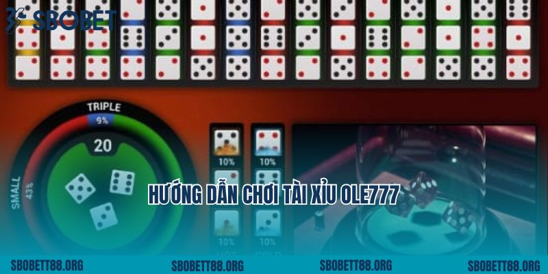 Hướng Dẫn Chơi Tài Xỉu Ole777 Đơn Giản Nhưng Hiệu Quả